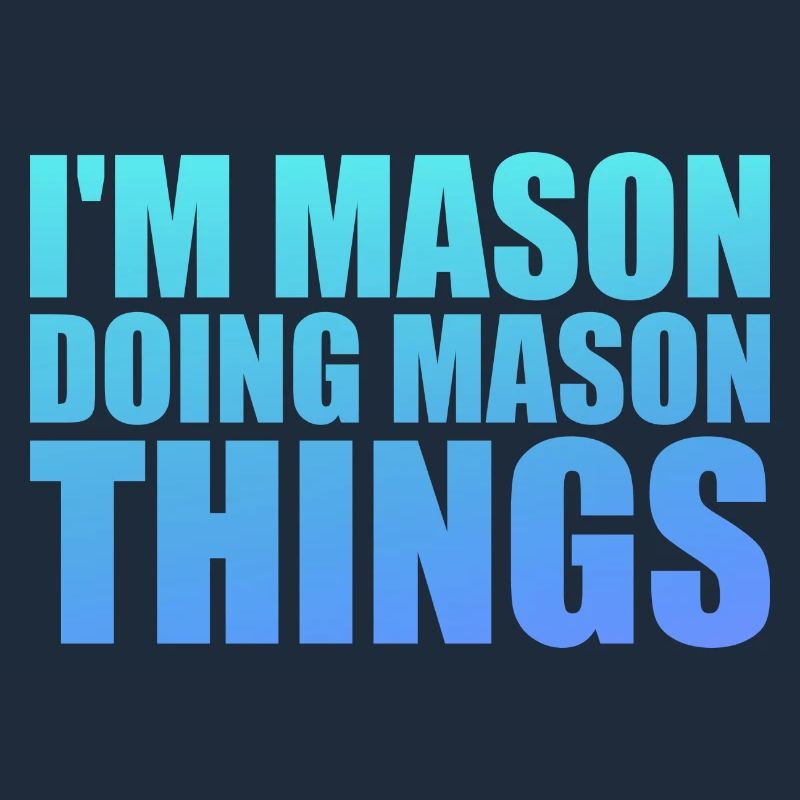 I'm Mason Doing Mason Things