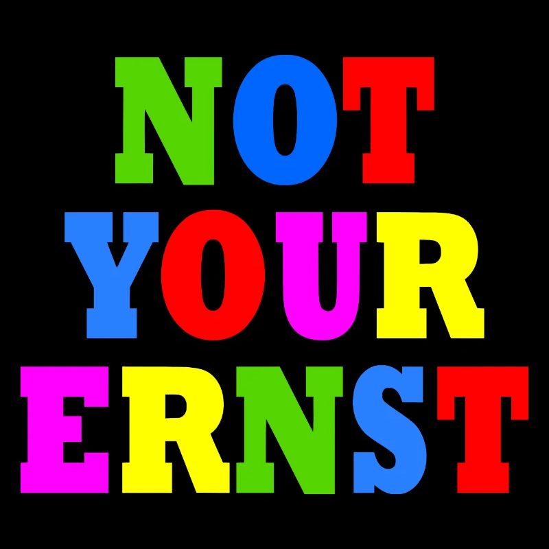 Not your ernst