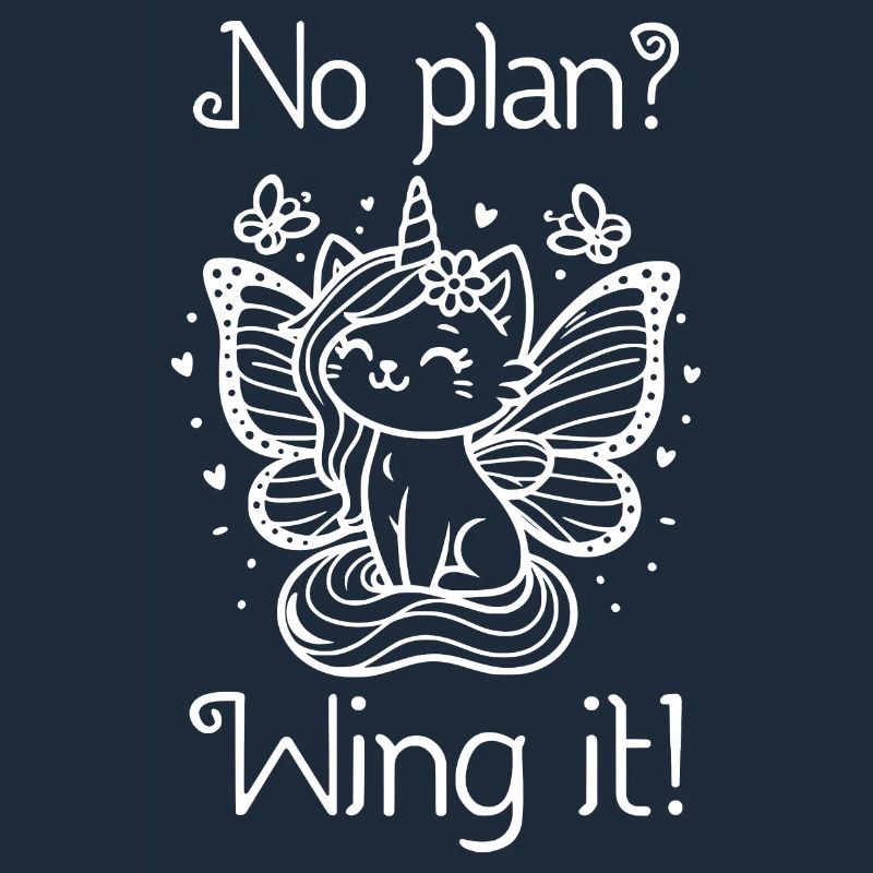 No Plan Wing It geflügelte Einhornkatze