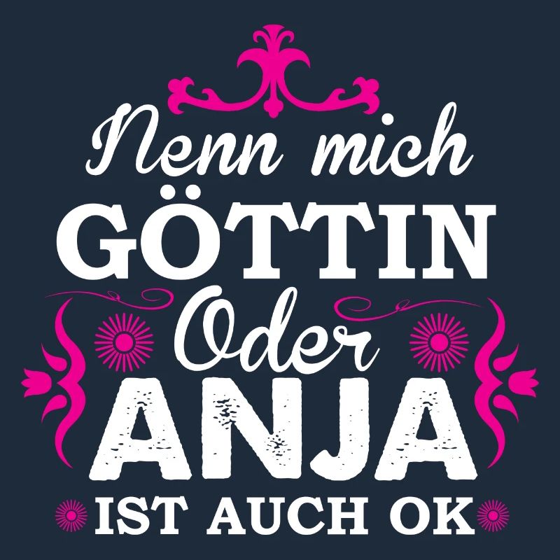 Nenn mich Göttin oder Anja