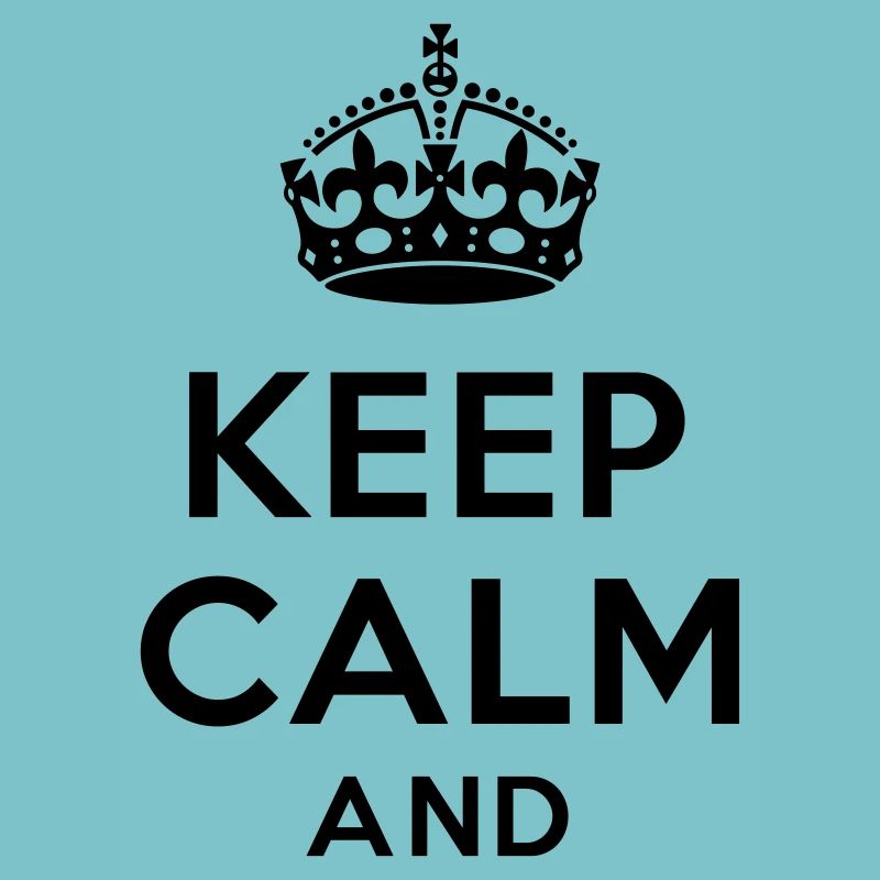 Keep calm and Your Text
