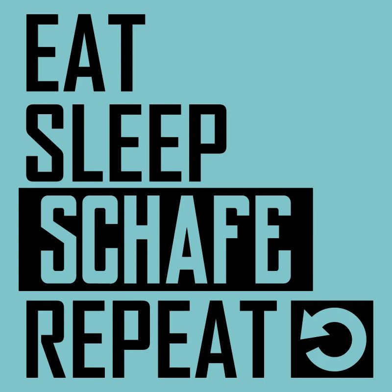 eat sleep schafe repeat