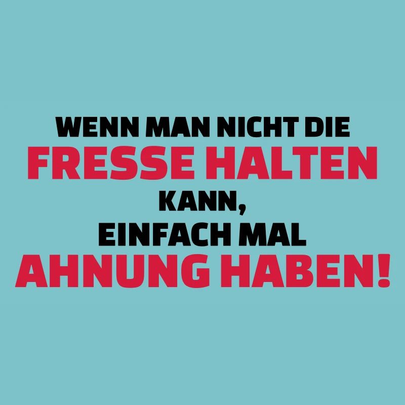 Fresse halten oder Ahnung haben