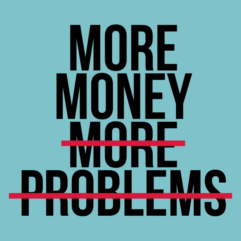 More money more problems