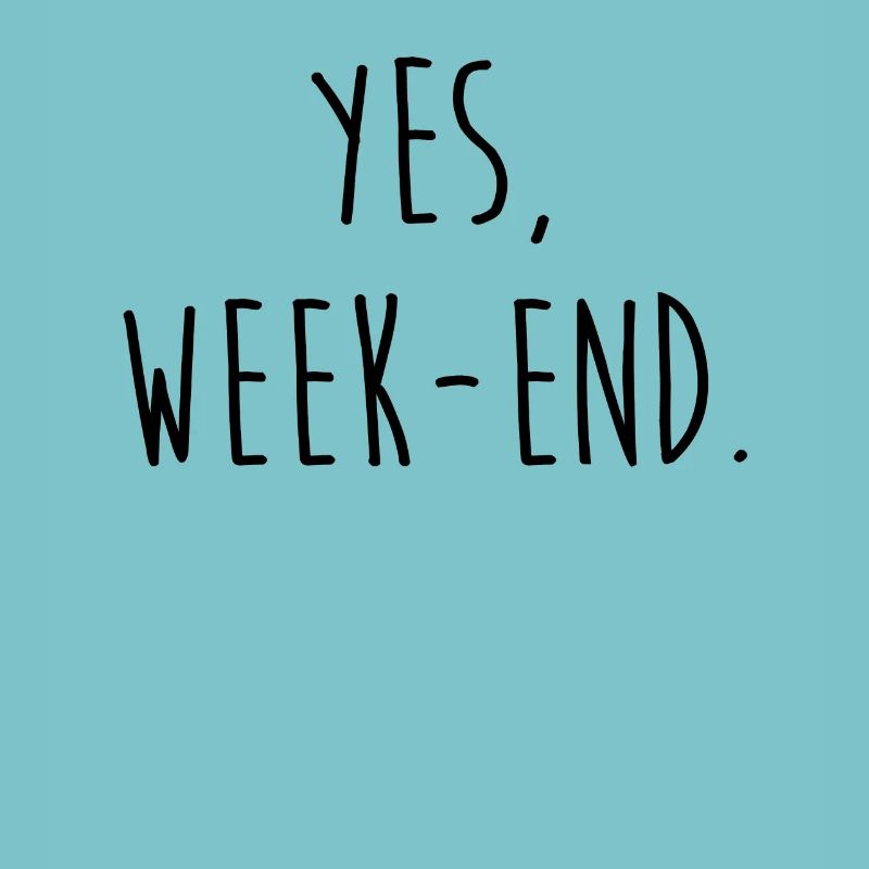 Yes week-end