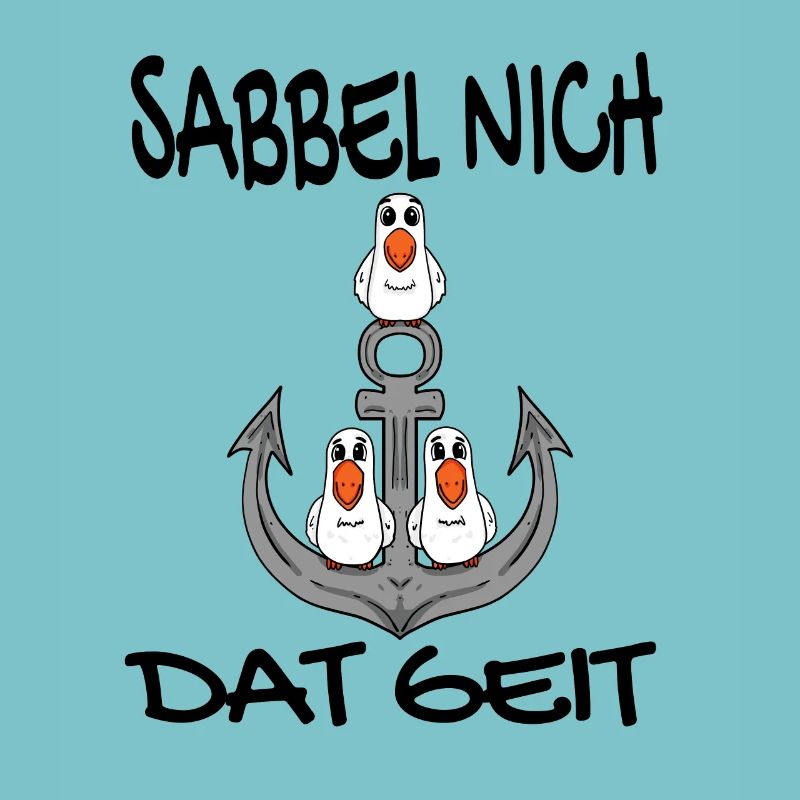 Sabbel Nich Dat Geit - Plattdeutsch Nordsee