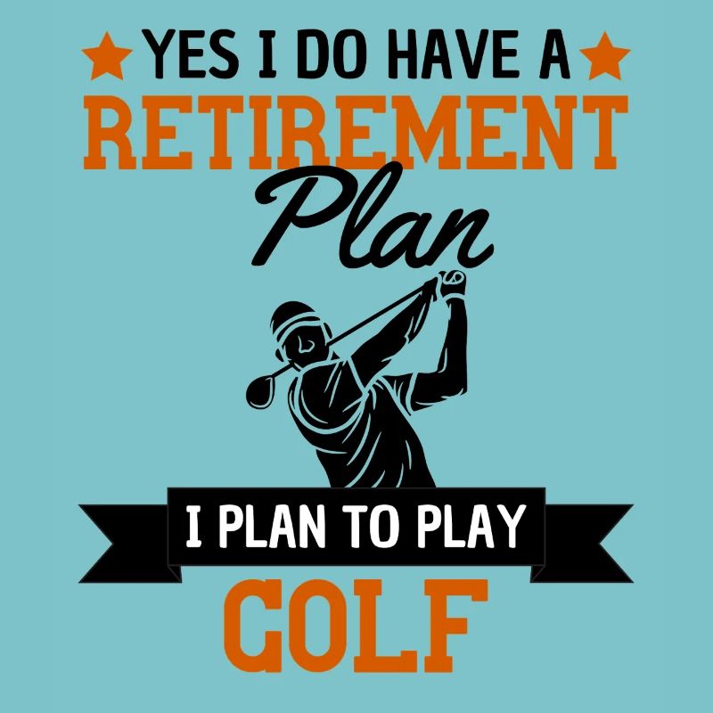 Golf Retirement Plan Humor Golfer
