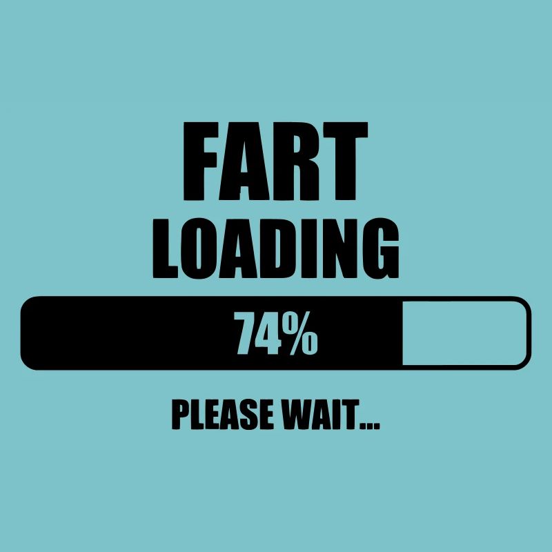 Fart Loading - Humor - Funny - Joke - Friend