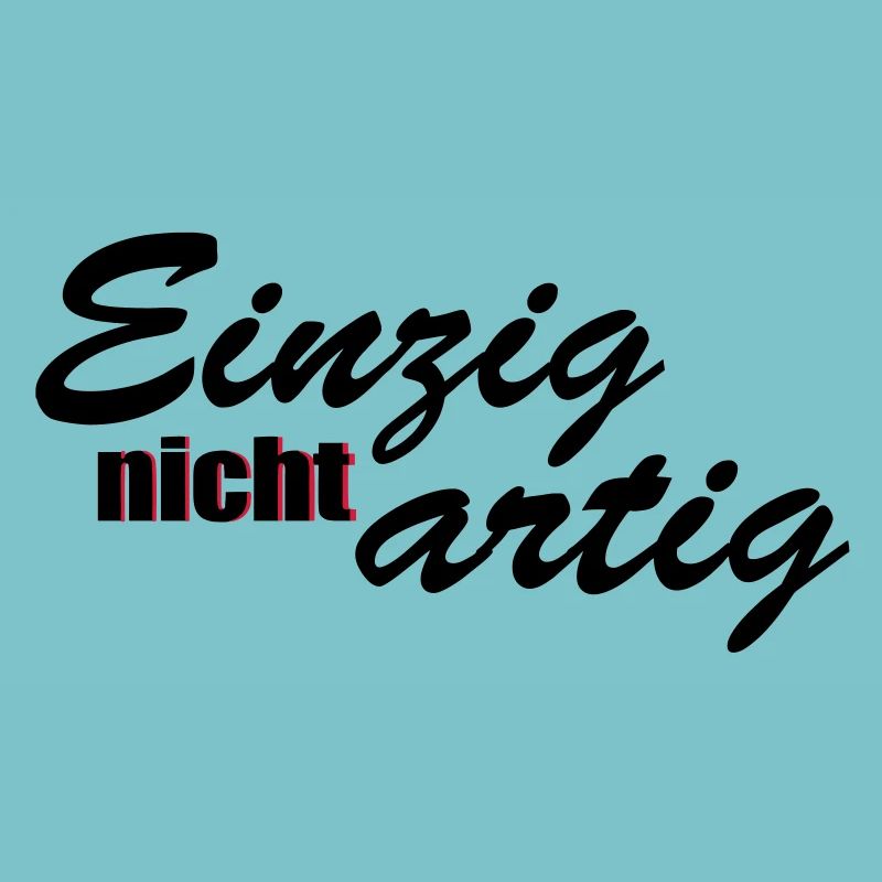 einzig nicht artig