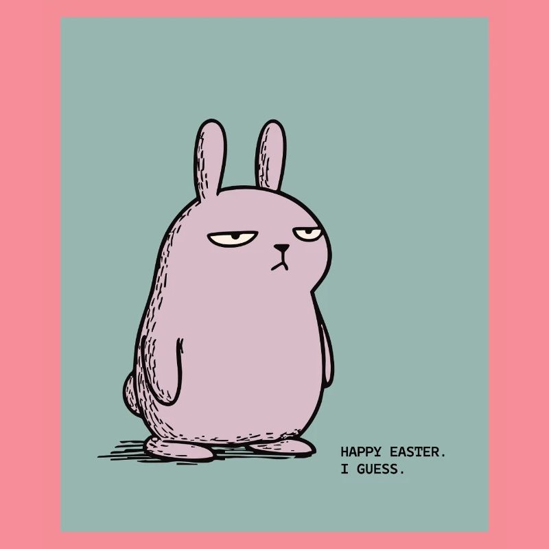 Happy Easter I Guess – Grumpy Bunny Easter Design