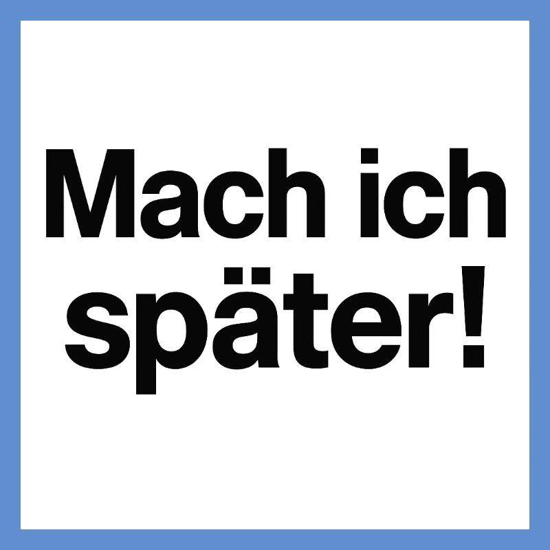 Mach ich später Statement