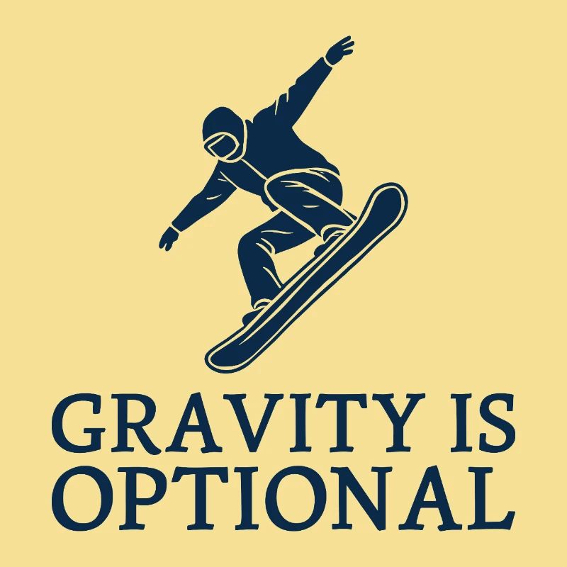 Gravity is optional Snowboarder Wintersport Fun