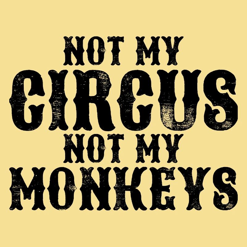 Pas mon cirque, pas mes singes