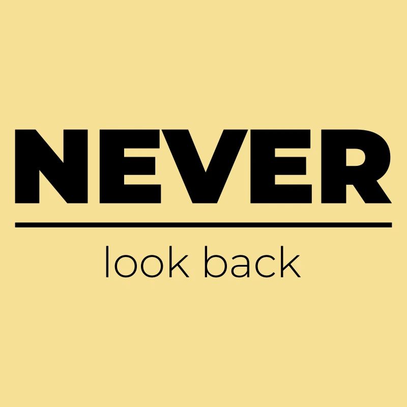 Never look back | Motivations Statement
