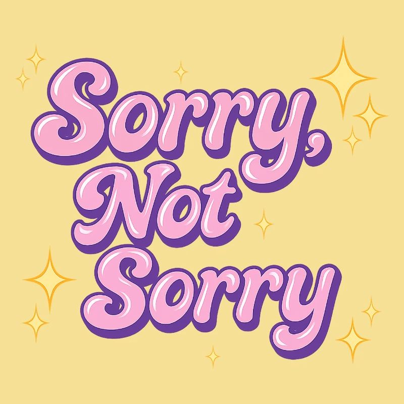 sorry, not sorry / y2k statement design