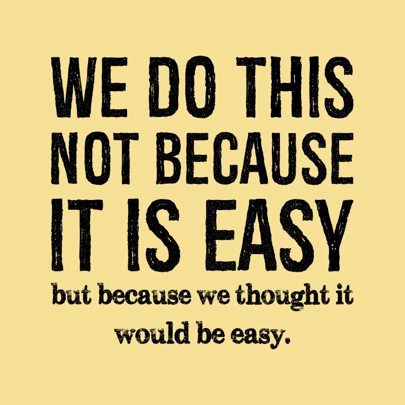 we do this not because it is easy