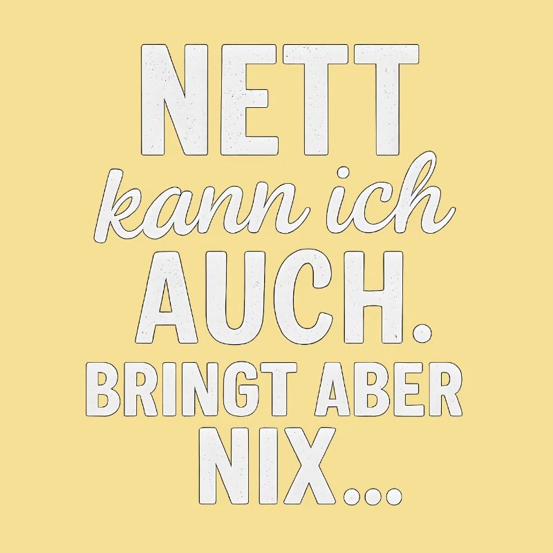 I can also be nice - but it doesn't help