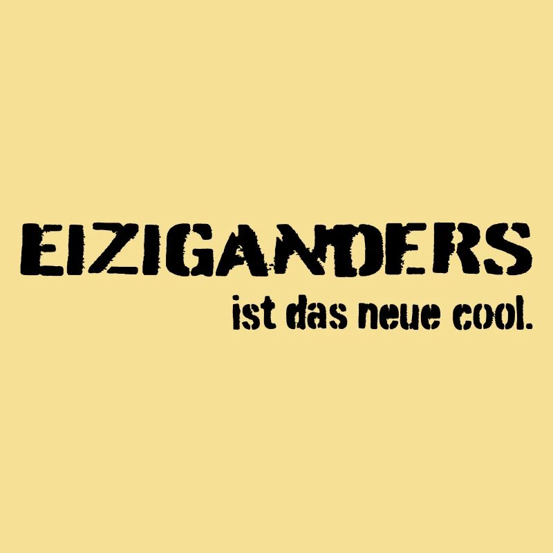 Einziganders ist das neue cool