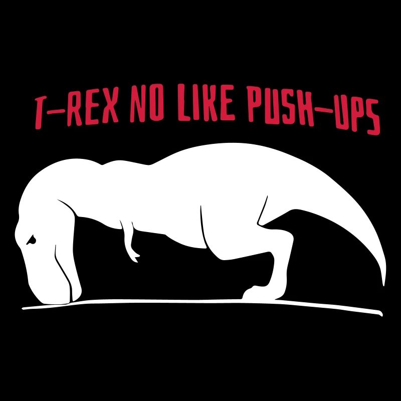 T-Rex no like Push-Ups