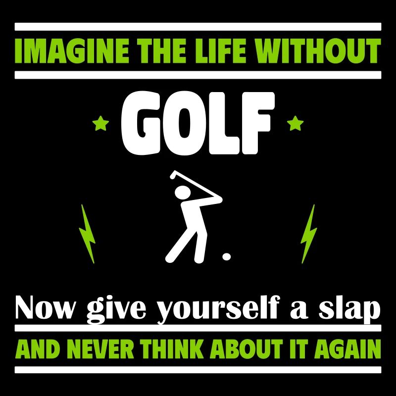 Stell dir das Leben ohne Golf vor