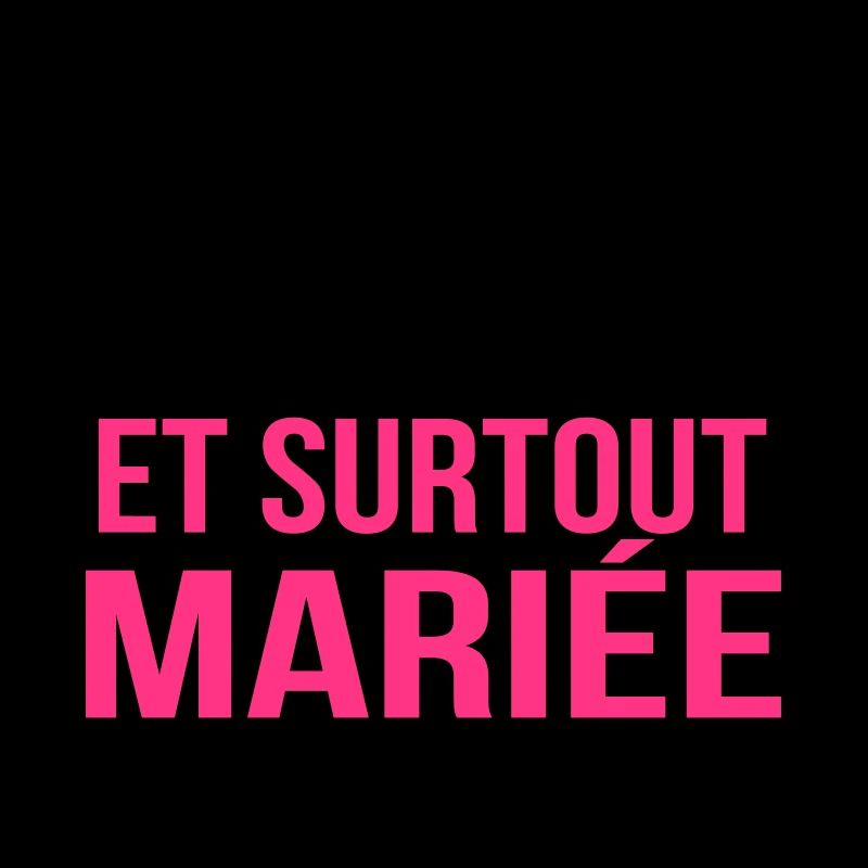 et surtout mariée