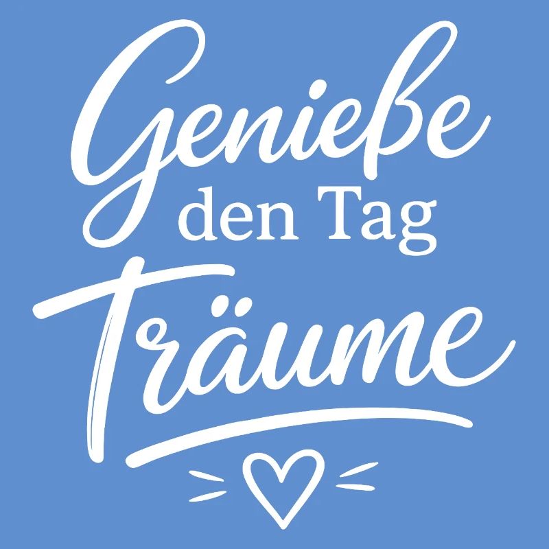Genieße den Tag Träume