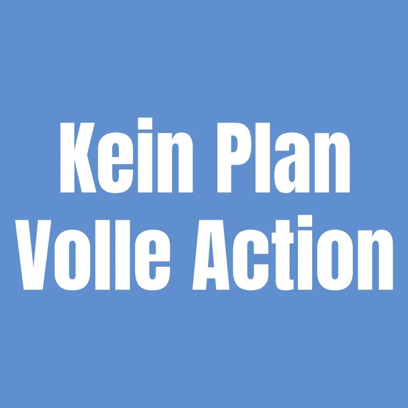 No plan Full action