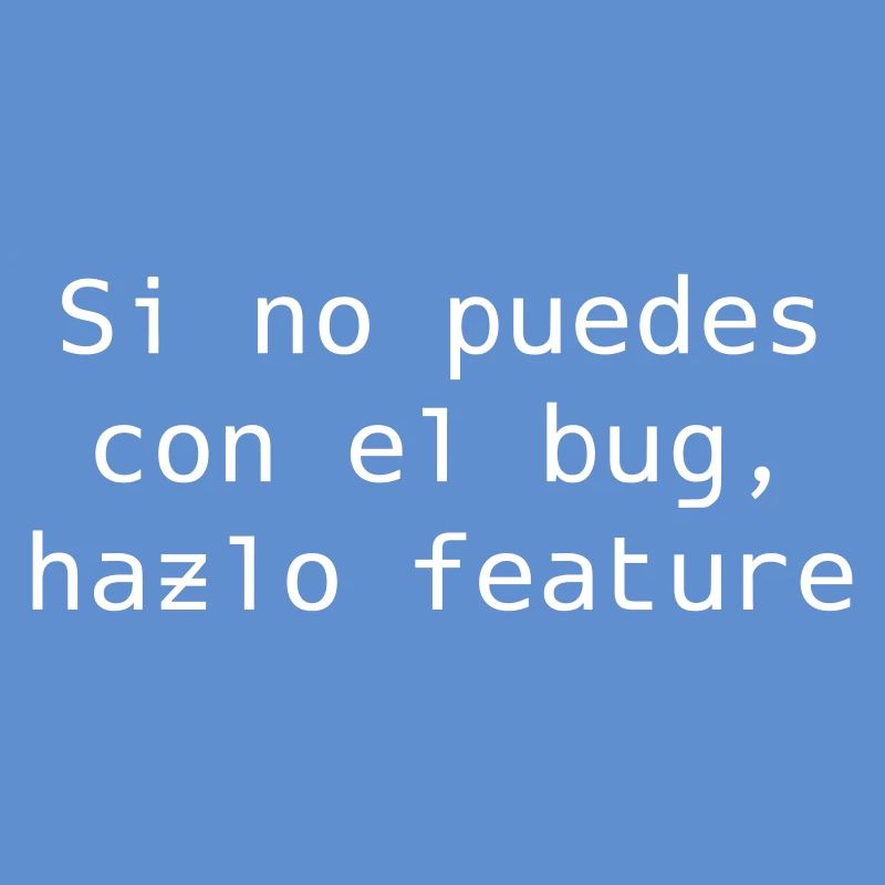 If you can't handle the bug, make it feature