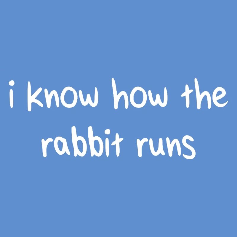 I Know How The Rabbit Runs Denglisch Sprichwort