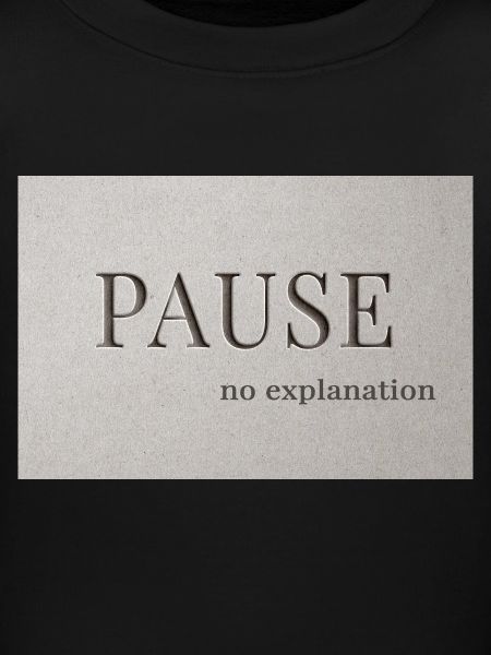 PAUSE – pas d’explication