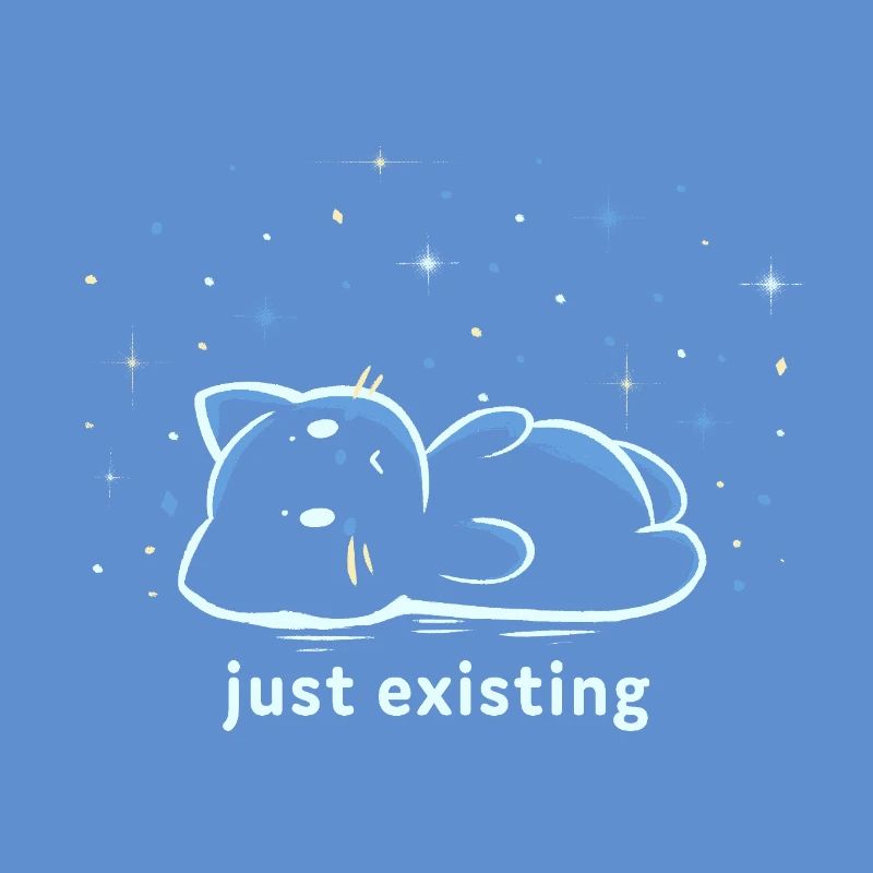Just Existing