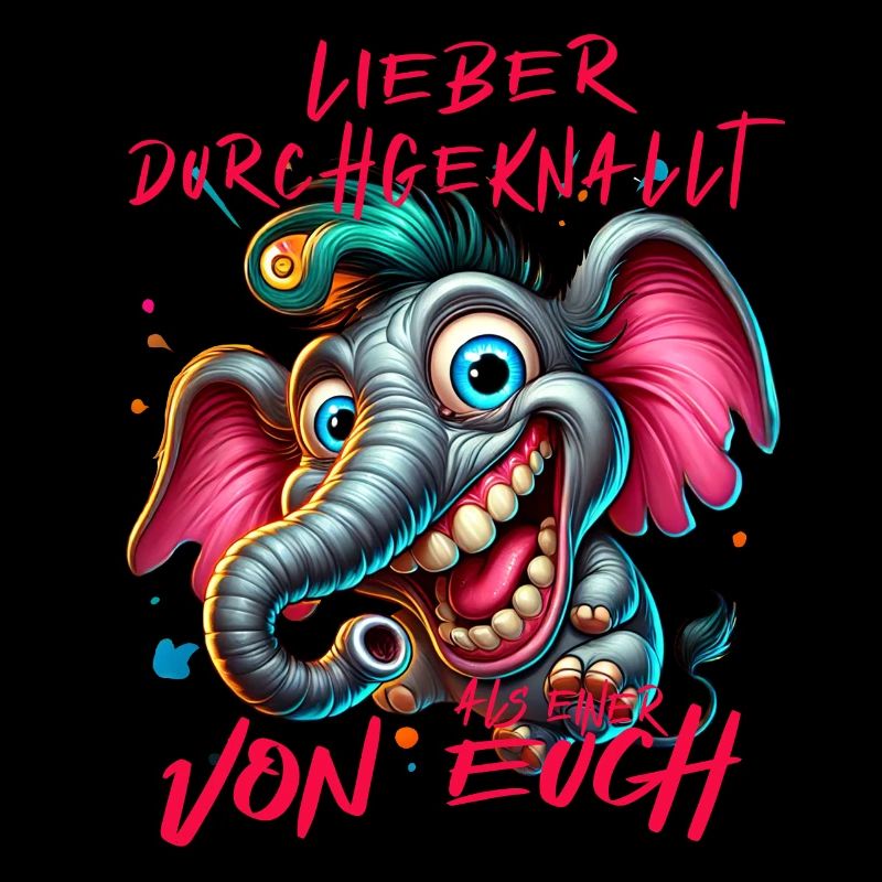 Lieber durchgeknallt als einer von euch – Elefant