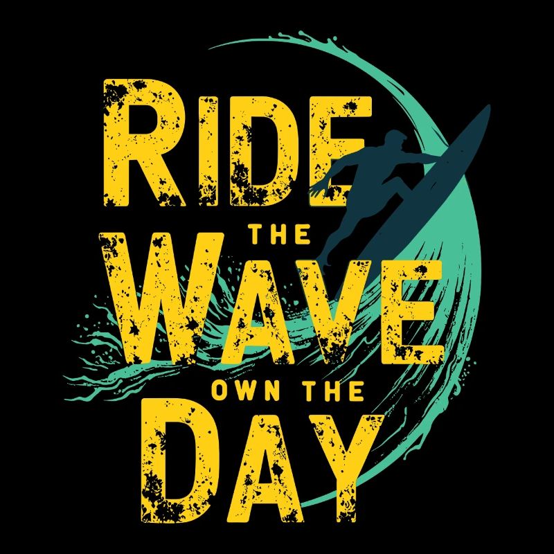 Surfer Ride the Wave – Own the Day Spruch