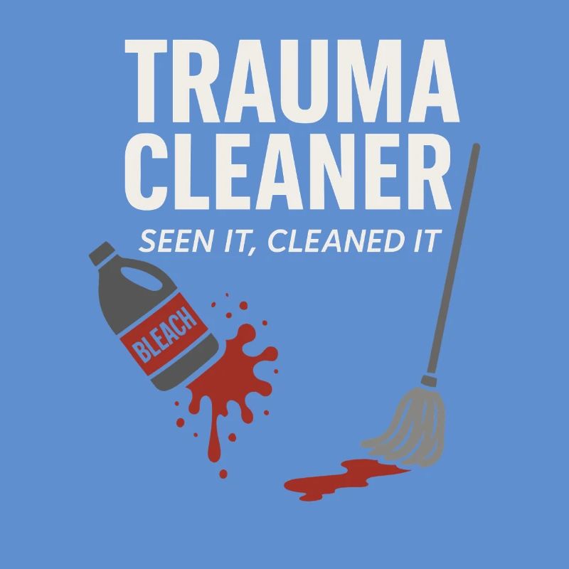 Forensic Cleaner Dark Humor Crime Scene Biohazard