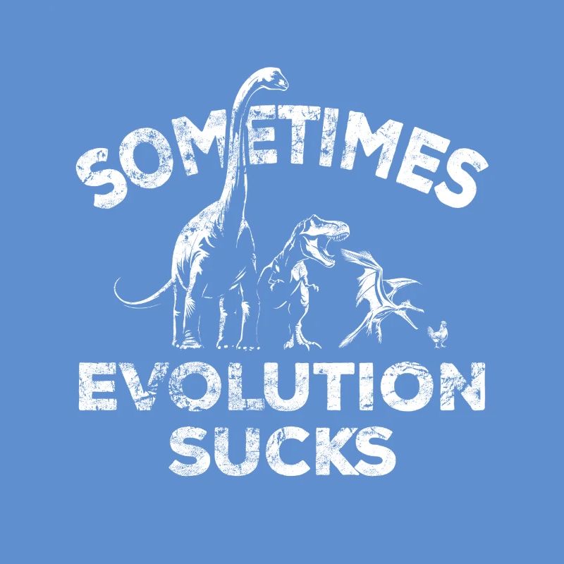 Sometimes Evolution sucks - Dinosaurier - Huhn