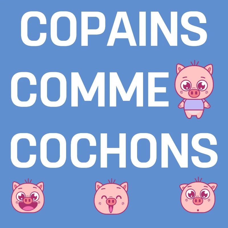 COPAINS COMME COCHONS