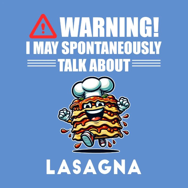Warning! I could talk about lasagna spontaneously