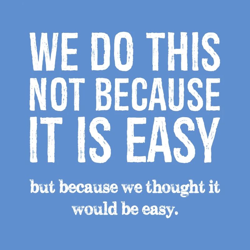 Nous ne le faisons pas parce que c’est facile