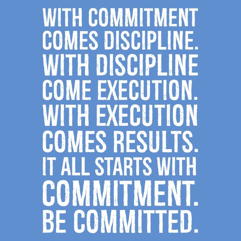 with commitment comes discipline with discipline