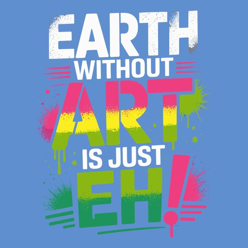 Earth Without Art Is Just Eh Kunst Kunstlehrer