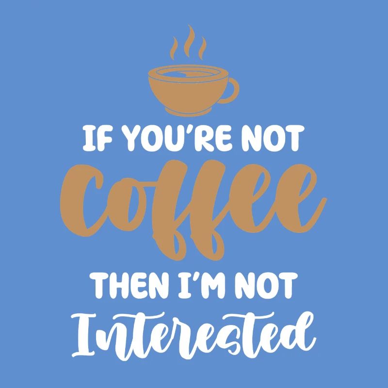 Kaffee oder kein Interesse