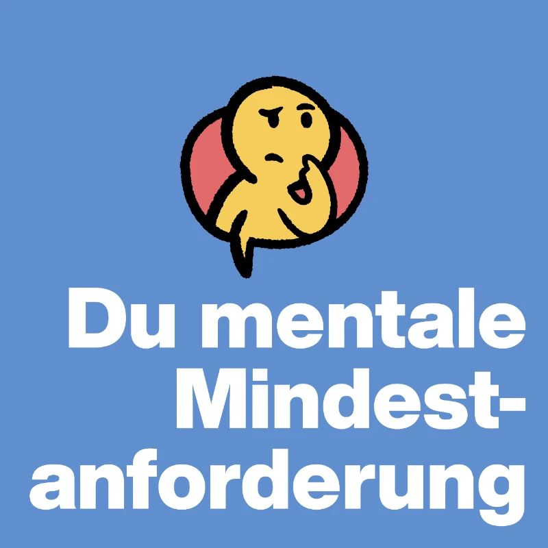 DU MENTALE MINDSTFORDERUNG. SARKASMUS GESCHENK 