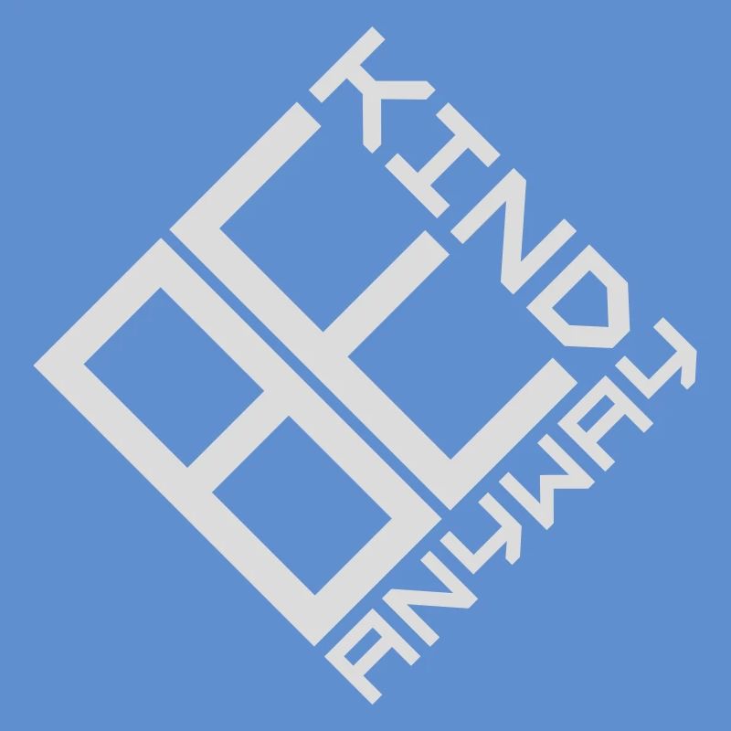 Be Kind Anyway Friendliness Statement Saying