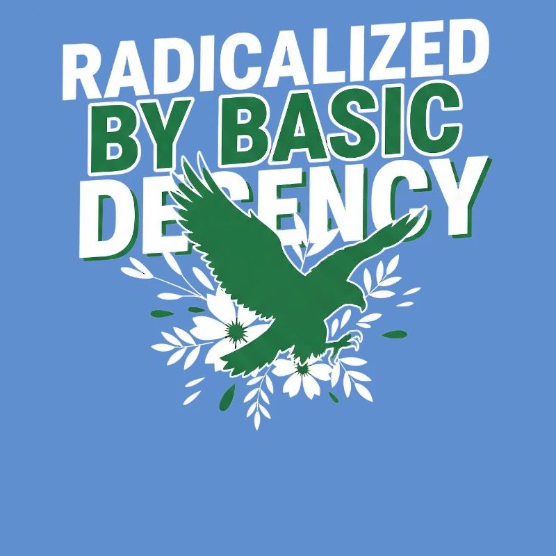 Radicalized By Basic Decency Quote Shirt
