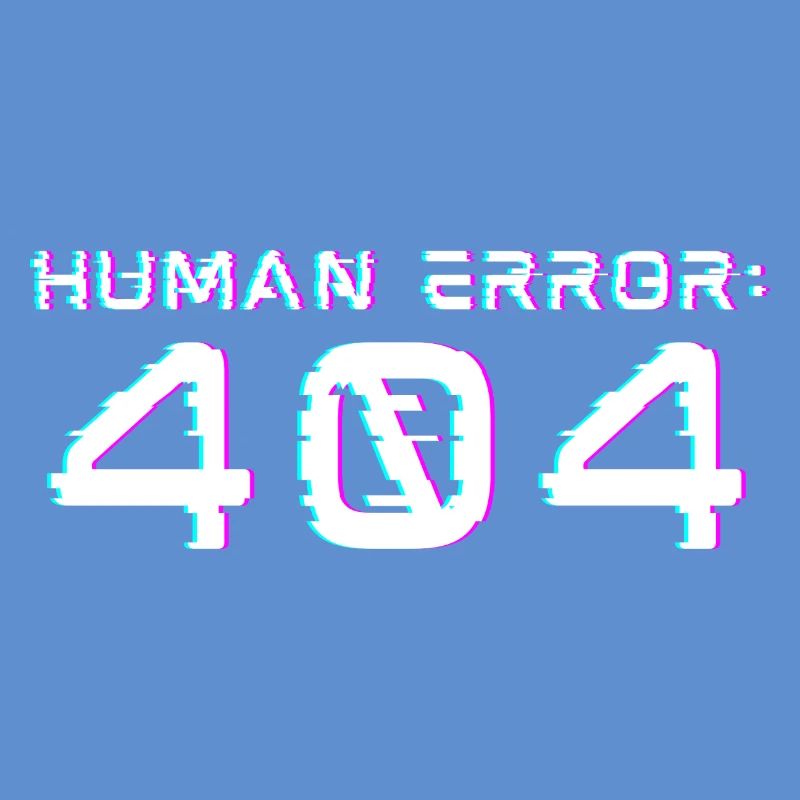 Human Error: 404