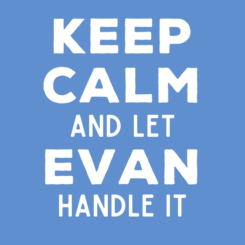 Keep Calm Let Evan sort it out Funny Saying