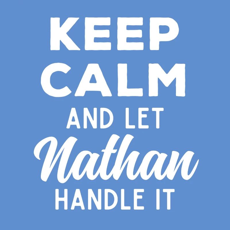 Keep Calm Let Nathan sort it out Funny Saying