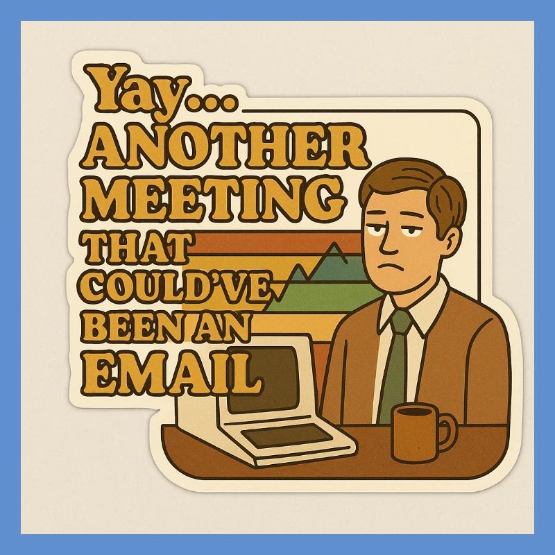 Ein Meeting, das eine E-Mail hätte sein können