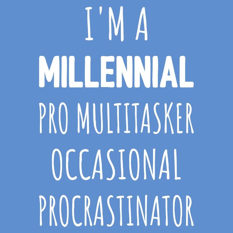 Je suis un procrastinateur multitâche professionnel de la génération Y I
