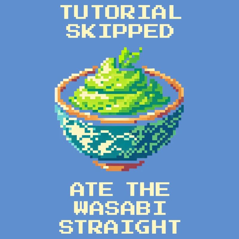 Tutorial übersprungen | Wasabi pur gegessen